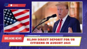 $2,000 Direct Deposit For US Citizens In August 2025 – Eligibility, Payment Dates & IRS Instructions