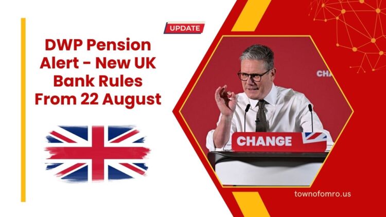 DWP Pension Alert - New UK Bank Rules From 22 August