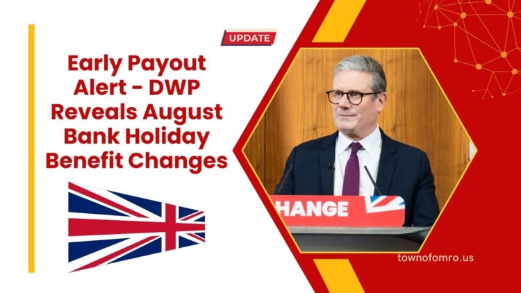 Early Payout Alert – DWP Reveals August Bank Holiday Benefit Changes